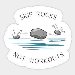 Skip Rocks Not Workouts Funny Hiking and Camping Sticker